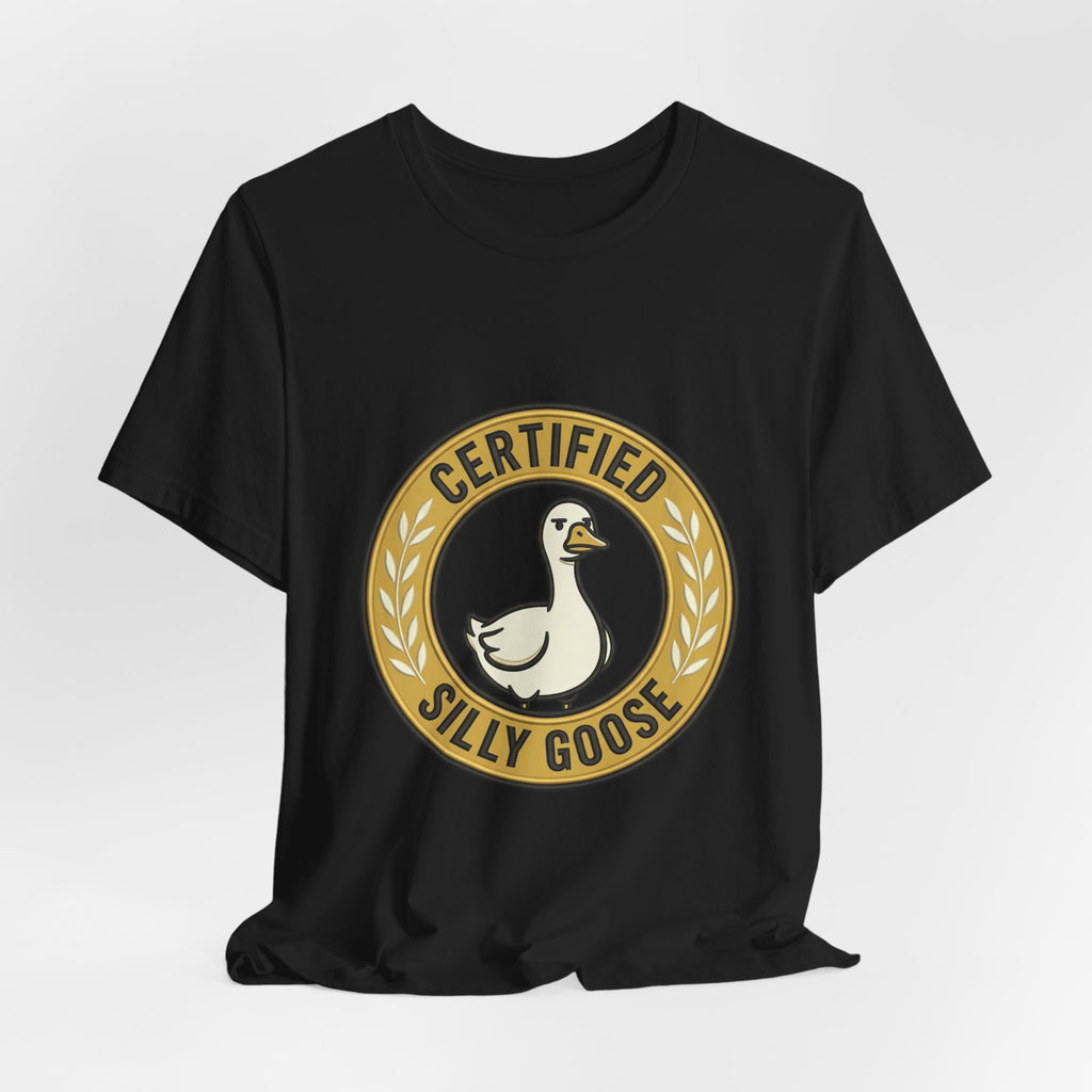 Certified Silly Goose Tee | goofy animal, wholesome humor