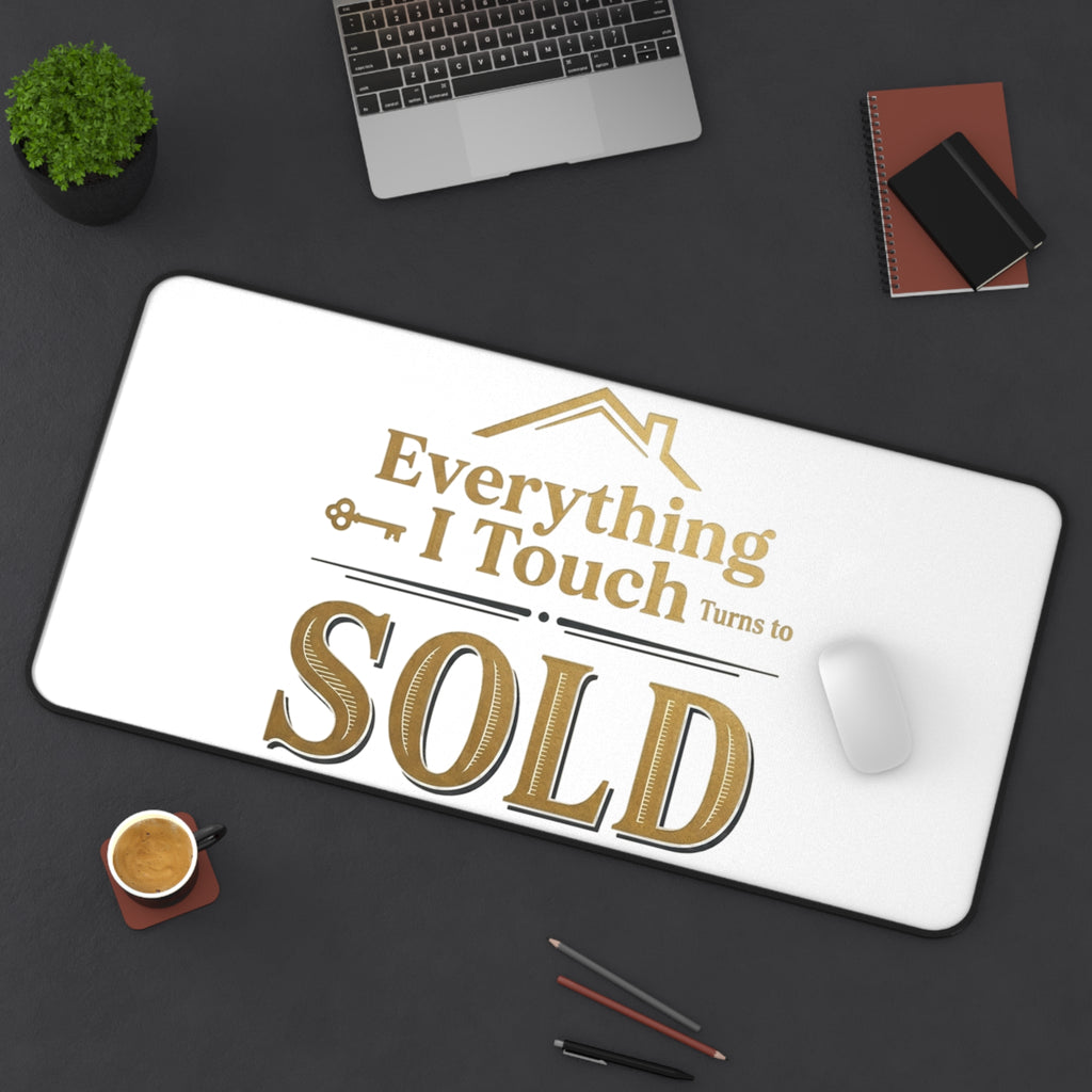 Everything I Touch Turns to SOLD desk mat | Real Estate Agent Office Decor