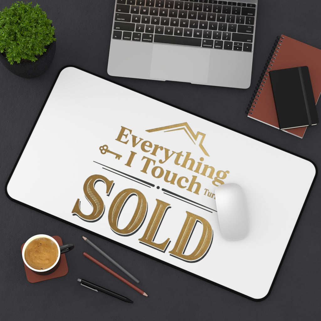 Everything I Touch Turns to SOLD desk mat | Real Estate Agent Office Decor