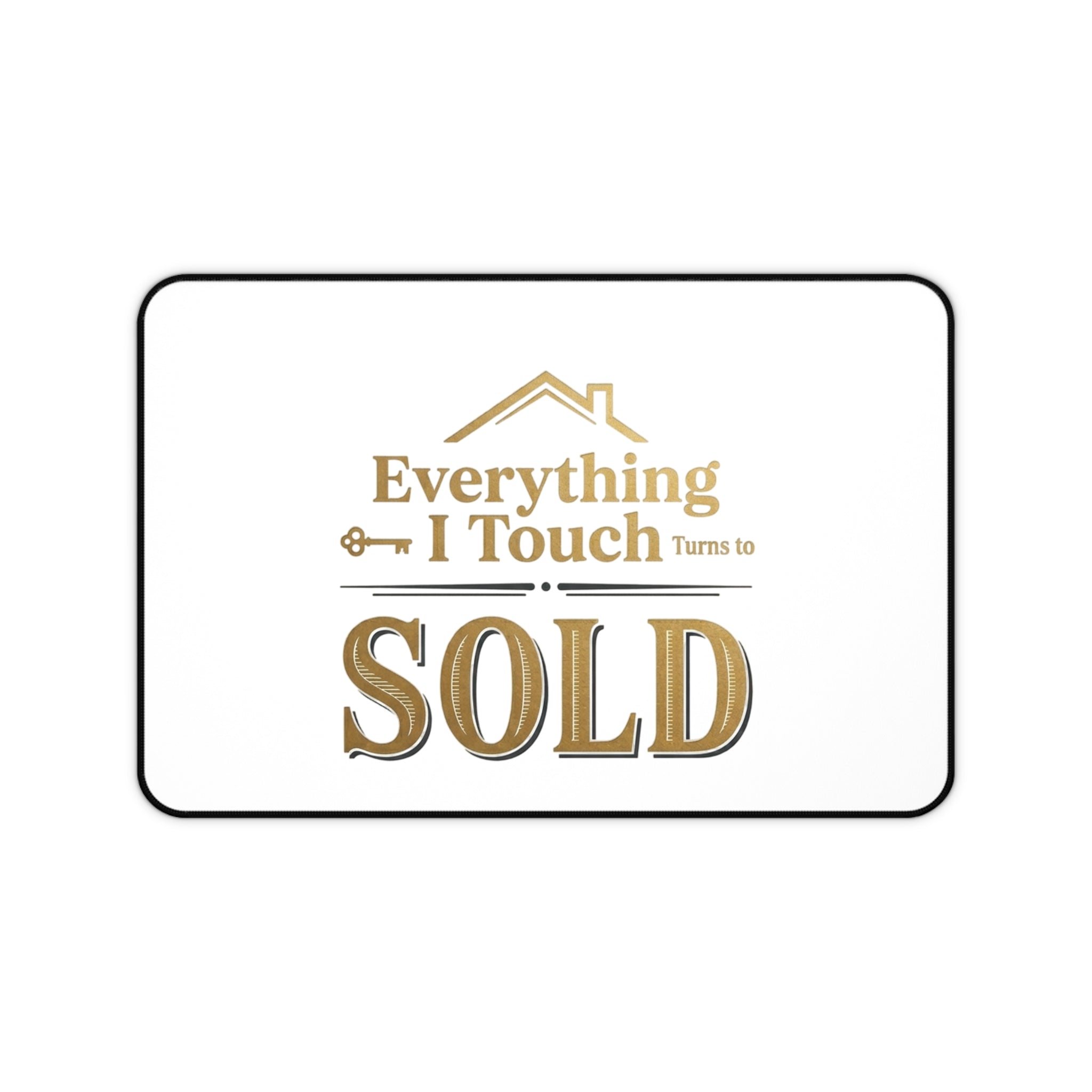 Everything I Touch Turns to SOLD desk mat | Real Estate Agent Office Decor