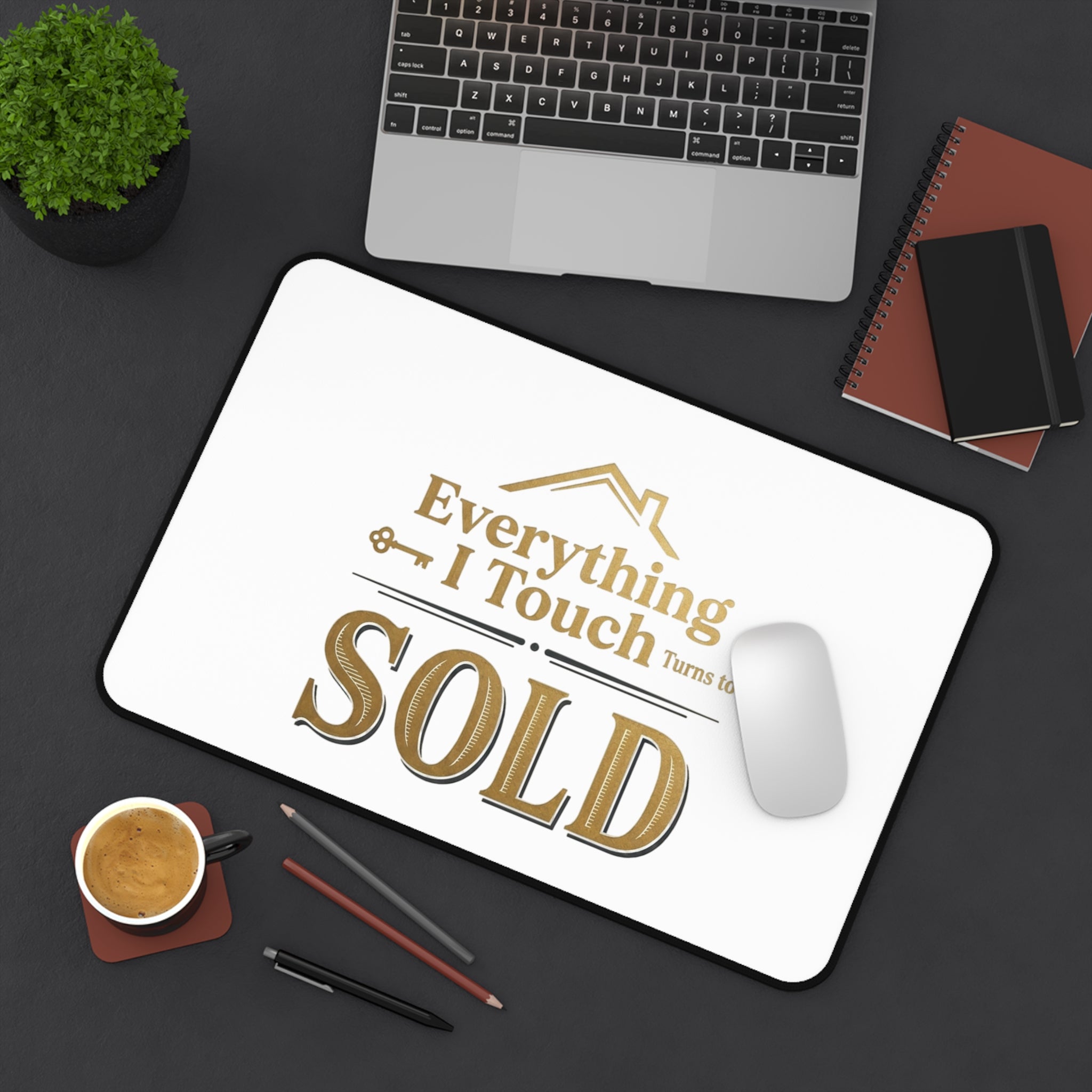 Everything I Touch Turns to SOLD desk mat | Real Estate Agent Office Decor