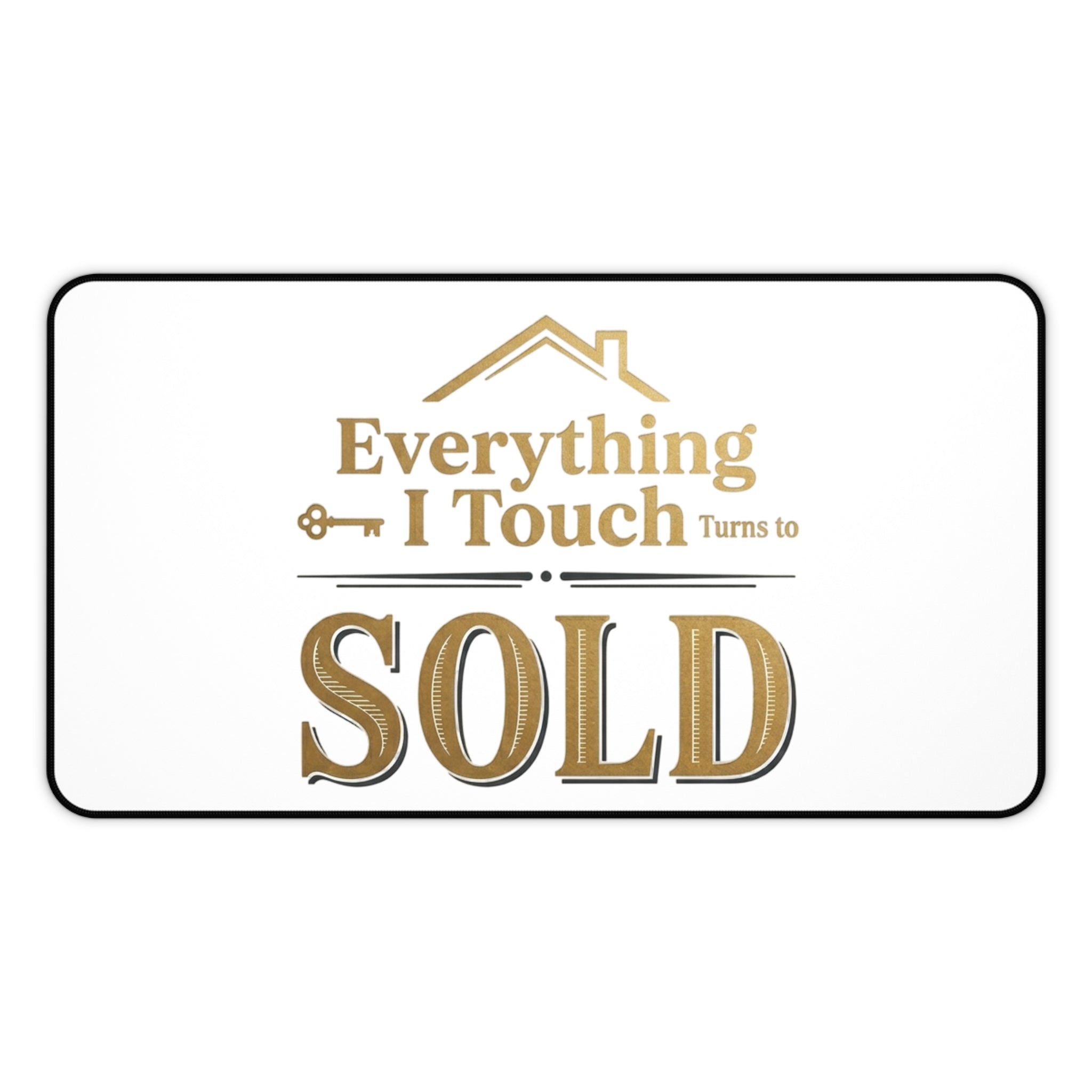 Everything I Touch Turns to SOLD desk mat | Real Estate Agent Office Decor