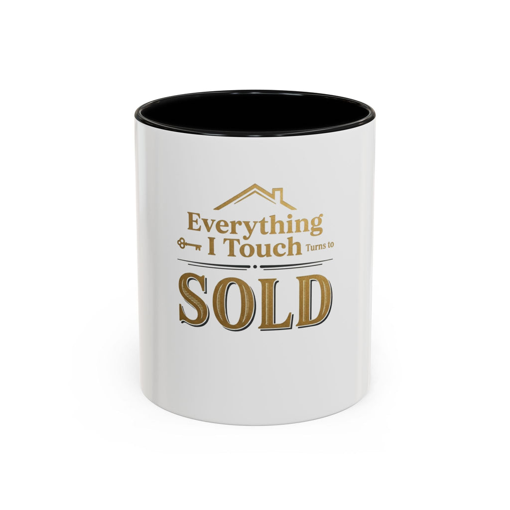Everything I Touch Turns to SOLD Accent Coffee Mug | Real Estate Realtor Closing